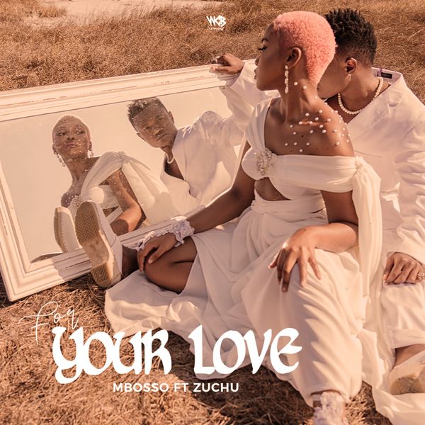 Download Mbosso Ft Zuchu For Your Love Mp3 Download