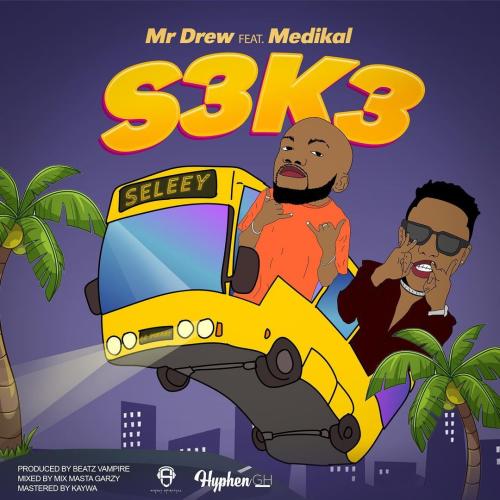 Download Mr Drew S3k3 Seke Ft Medikal Mp3 Download