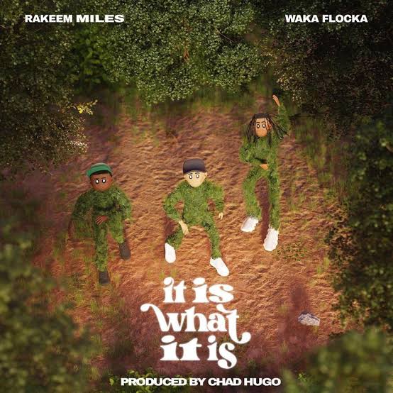 Download Rakeem Miles It Is What It Is ft Waka Flocka Chad Hugo Mp3 Download