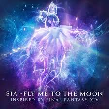 Download Sia Fly Me To The Moon Inspired By FINAL FANTASY XIV MP3 Download