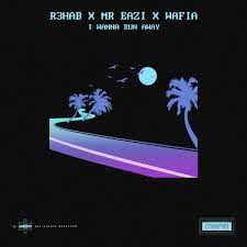 Download R3HAB I Wanna Run Away Ft Mr Eazi & Wafia MP3 Download