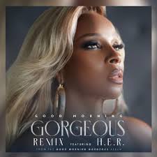 Download Mary J. Blige – Good Morning Gorgeous (Remix) Ft. H.E.R. Mp3 Download