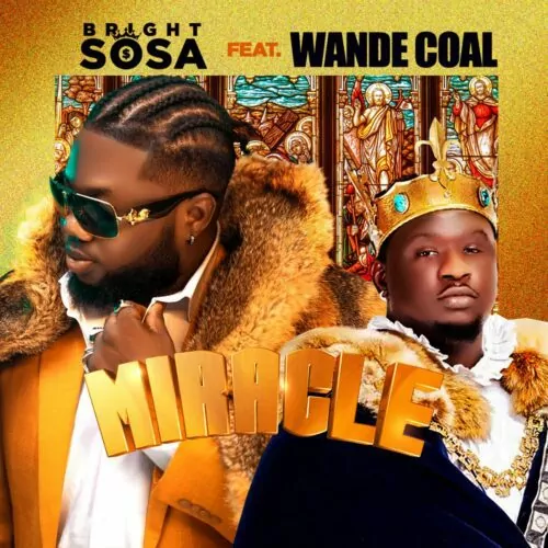 Download Bright Sosa ft Wande Coal – Miracle Mp3 Download
