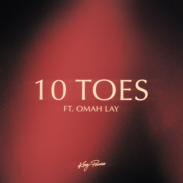 Download King Promise ft Omah Lay – 10 Toes Mp3 Download