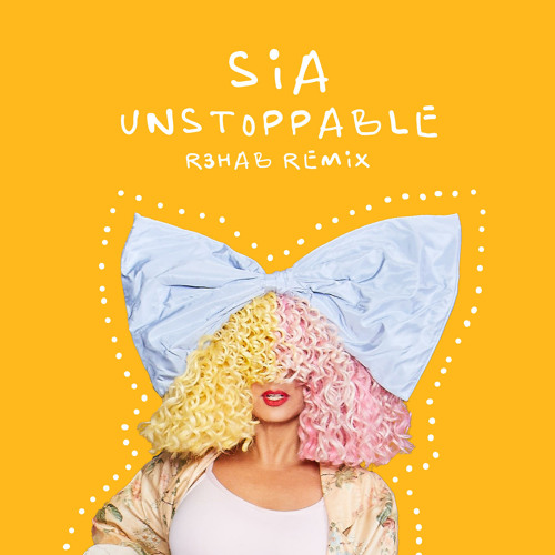 Download Sia & R3HAB Unstoppable R3HAB Remix MP3 Download