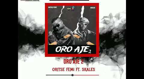 Download Oritse Femi Oro Aje 2 ft Skales MP3 Download
