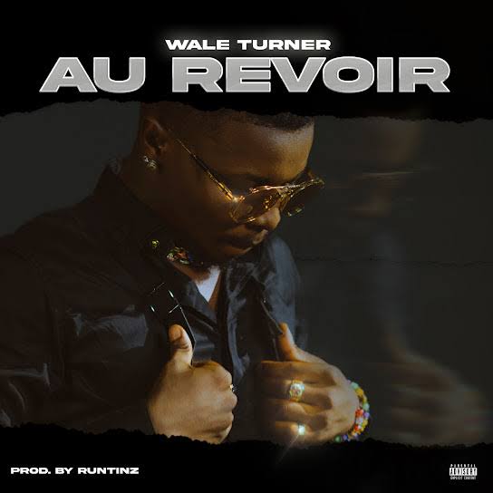 Download Wale Turner Au Revoir MP3 Download