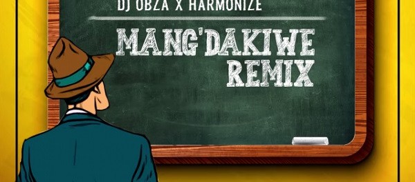 Download DJ Obza Mang Dakiwe Remix ft Harmonize & Leon Lee MP3 Download