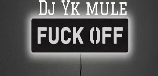 Download DJ YK Fuck Off MP3 Download