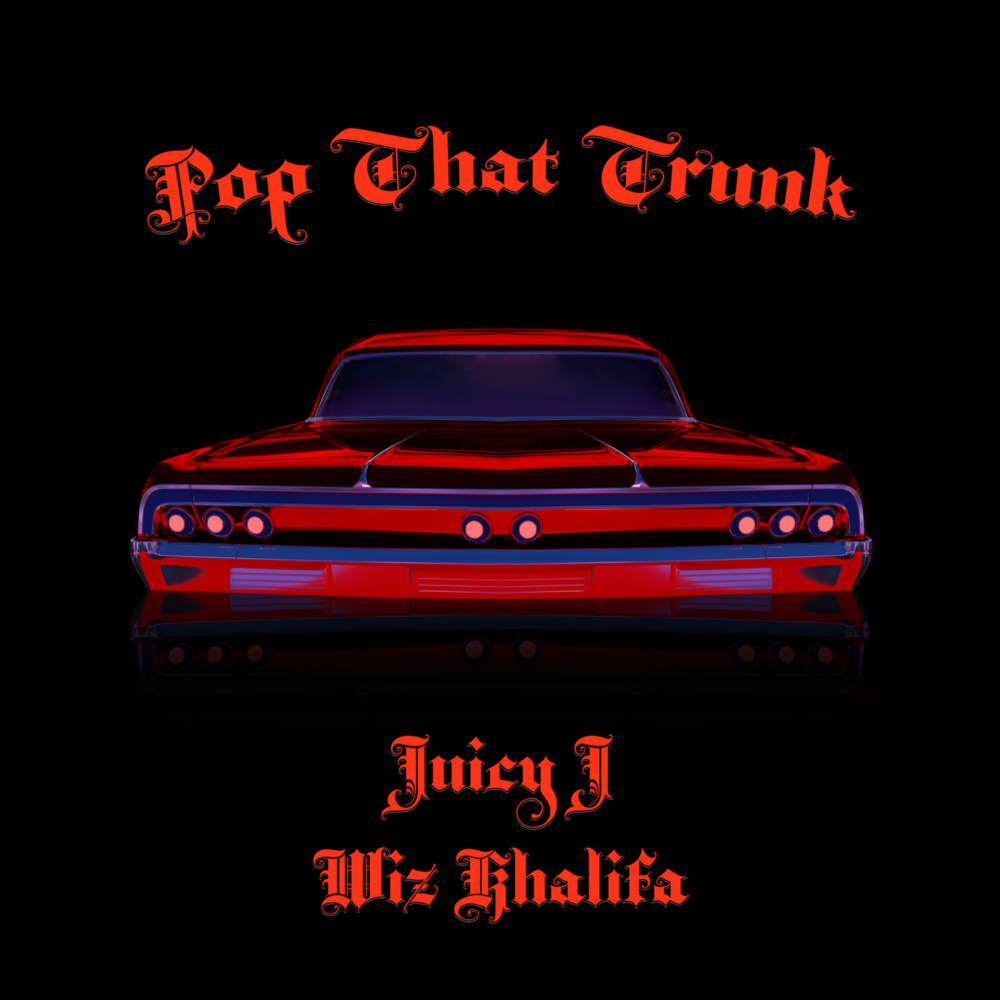 Download Juicy J Pop That Trunk Ft Wiz Khalifa MP3 Download