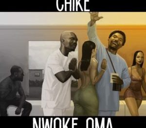 Download Chike Nwoke Oma MP3 Download