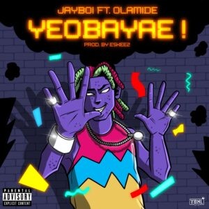 Download Jayboi Yeobayae Ft Olamide MP3 Download
