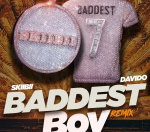Download Skiibii Baddest Boy Remix ft Davido MP3 Download