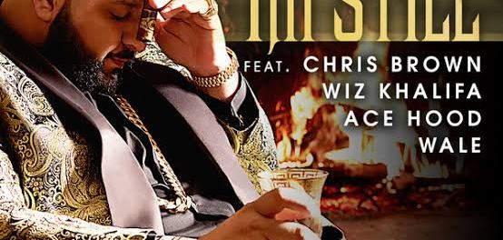 Download DJ Khaled Ft Chris Brown Wiz Khalifa & Wale Im Still MP3 Download