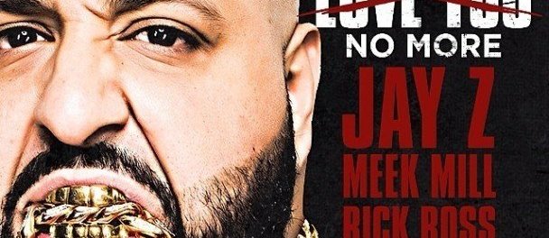 Download DJ Khaled Ft Jay Z Meek Mill Rick Ross & French Montana They Dont Love No More MP3 Download