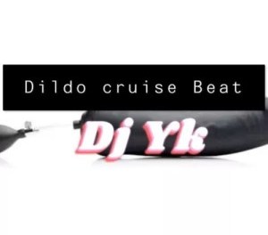 Download DJ YK Dildo Cruise Beat MP3 Download