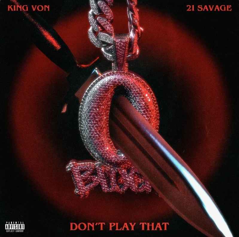 Download King Von Ft 21 Savage Dont Play That MP3 Download