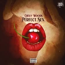 Download Chevy Woods – Perfect Sex Mp3 Download