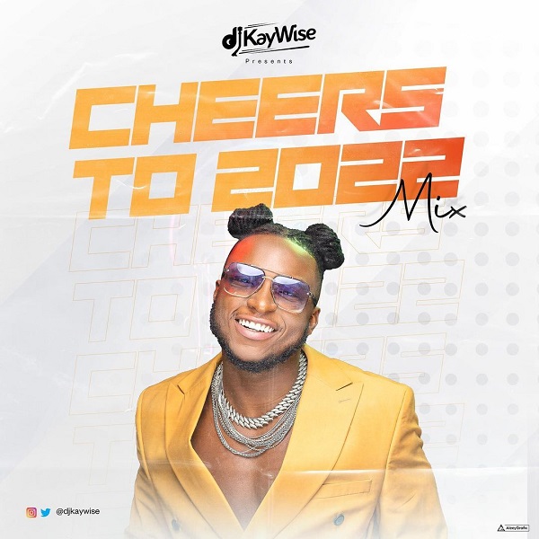 Download DJ Kaywise – Cheers To 2022 Mix Mp3 Download
