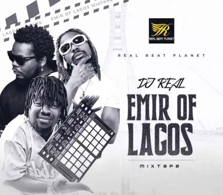 Download DJ Real – Emir Of Lagos Mix [DJ mixtape] 2022 Mp3 Download
