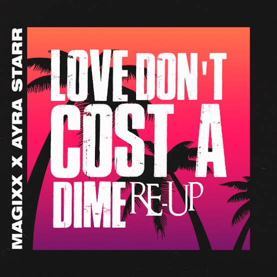 Download Magixx – Love Don’t Cost A Dime (Re-Up) ft. Ayra Starr Mp3 Download
