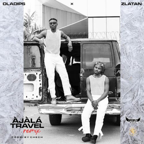 Download Oladips ft. Zlatan – Ajala Travel (Remix) Mp3 Download