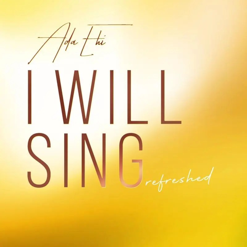 Download Ada Ehi – I Will Sing (Refreshed) Mp3 Download