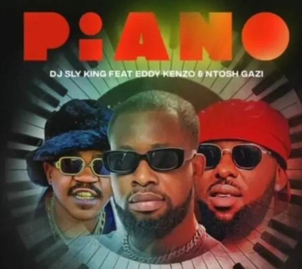Download DJ Sly King ft Eddy Kenzo, Ntosh Gazi – Piano Mp3 Download