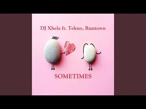 Download Tekno Dj xhela – Sometimes Ft. Runtown & Tekno Mp3 Download