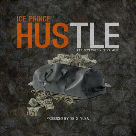 Download Ice Prince – Hustle ft. Seyi Vibez, Ceeza Milli Mp3 Download
