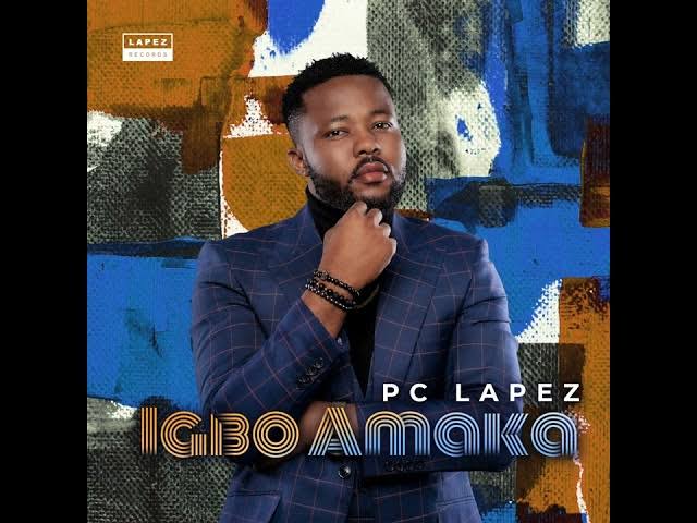 Download PC Lapez – Igbo Amaka Mp3 Download