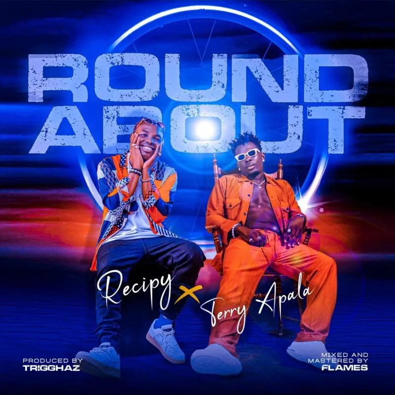 Download Recipy – Roundabout Ft. Terry Apala Mp3 Download