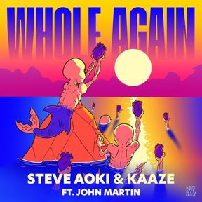 Download Steve Aoki Whole Again ft KAAZE & John Martin MP3 Download