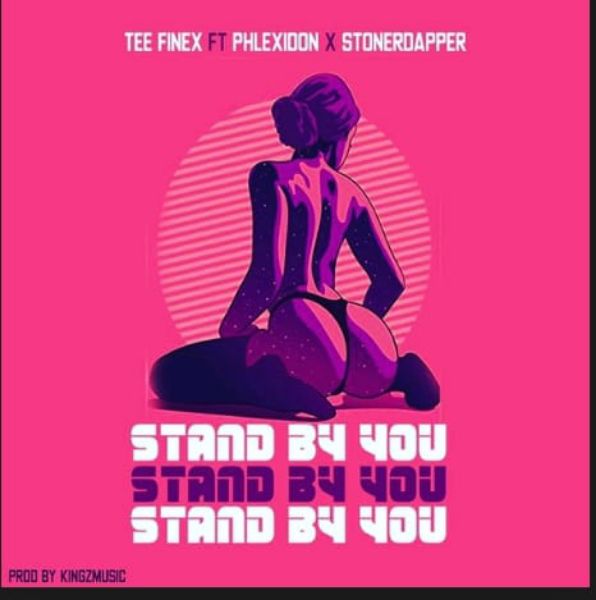 Download Tee Finex ft. Flexydon & Stoner Dapper – Stand By You Mp3 Download