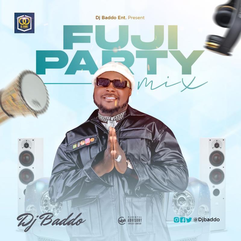 Download DJ Baddo – Fuji Party Mix Mp3 Download