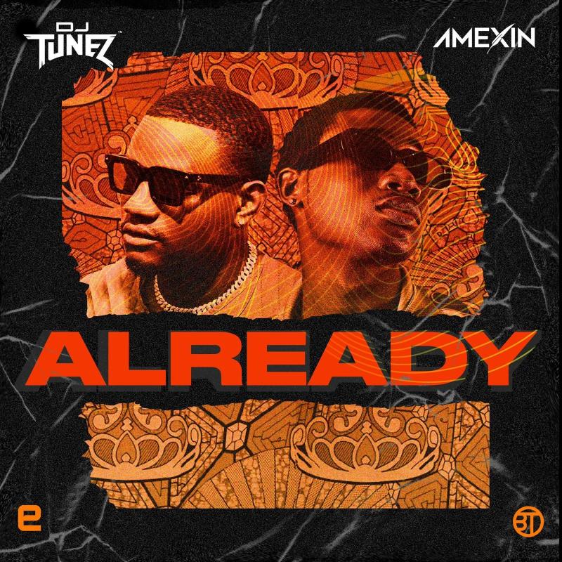 Download DJ Tunez & Amexin – Already Mp3 Download