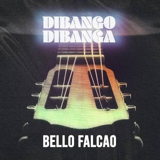 Download Bello Falcao – Dibango Dibanga Mp3 Download