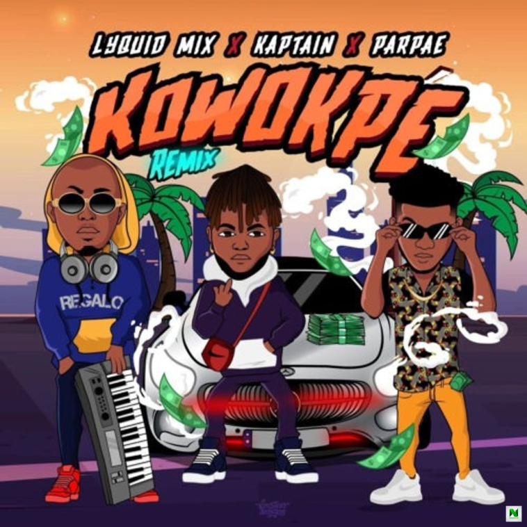 Download Parpae Lyquidmix – Kowokpe (Remix) Ft. Kaptain & Parpae Mp3 Download
