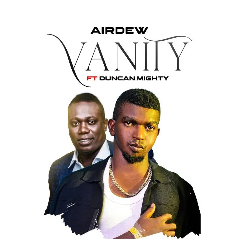 Download Airdew – Vanity Ft. Duncan Mighty Mp3 Download
