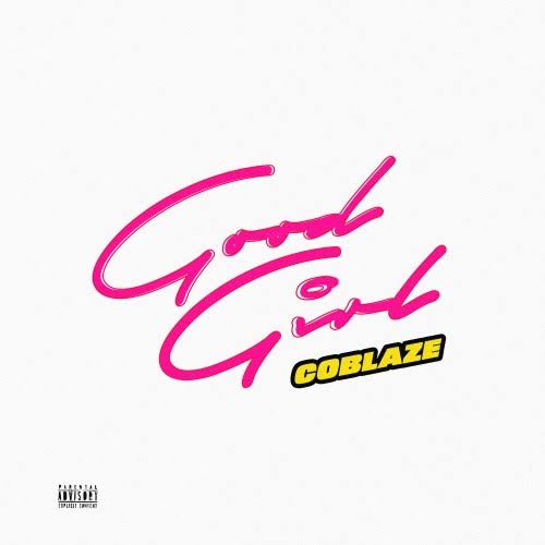 Download Coblaze – Good Girl Mp3 Download