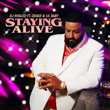 Download Dj Khalid ft Drake & Lil Baby – Staying Alive Mp3 Download