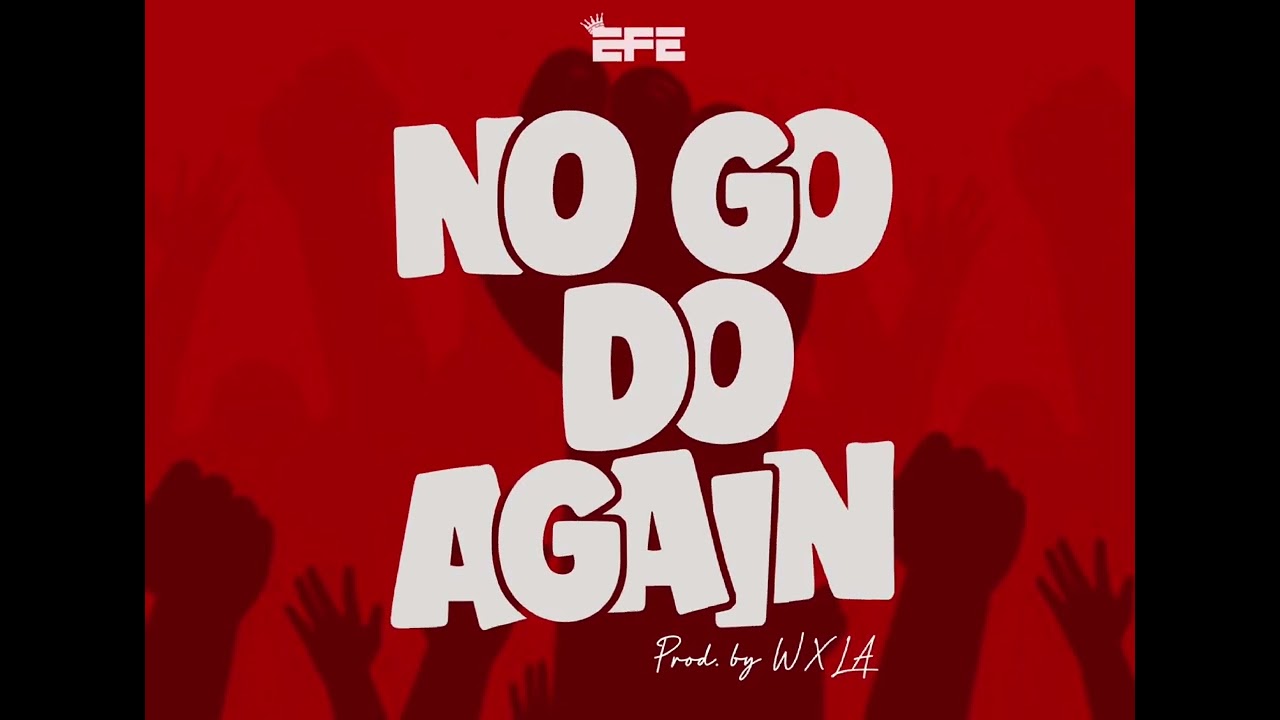 Download Efe No Go Do Again Mp3 Download