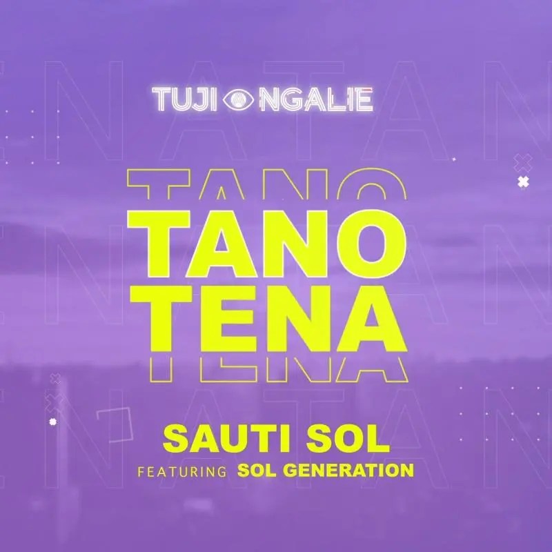 Download Sauti Sol – Tano Tena Ft. Nviiri The Storyteller & Bensoul Mp3 Download