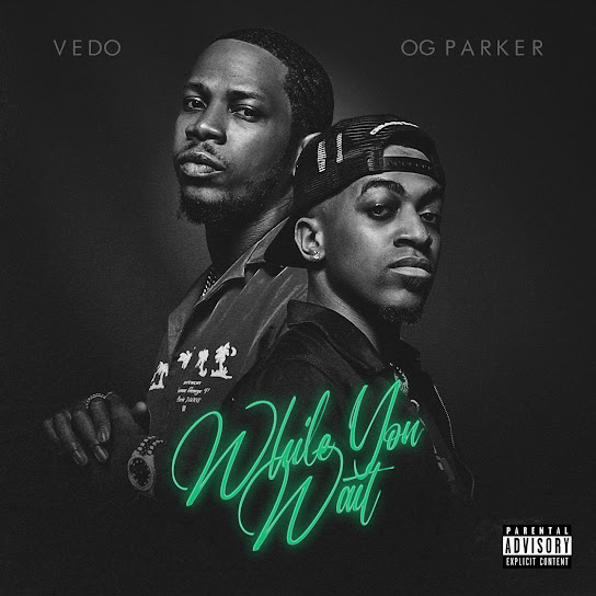 Download Vedo & OG Parker While You Wait EP Download