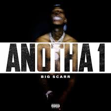 Download Big Scarr Anotha 1 MP3 Download