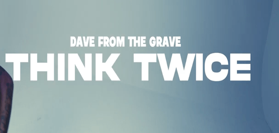 Download Dave From The Grave Think Twice MP3 Download