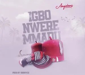 Download Anyidons Igbo Nwere Mmadu MP3 Download