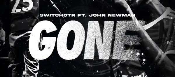 Download SwitchOTR Gone Ft John Newman MP3 Download