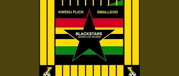Download Kweku Flick Blackstars World Cup Anthem Ft Smallgod MP3 Download