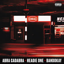 Download Abra Cadabra Local Ft Headie One & Bandokay MP3 Download